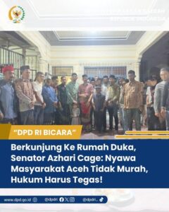 Berkunjung Ke Rumah Duka, Senator Azhari Cage: Nyawa Masyarakat Aceh Tidak Murah, Hukum Harus Tegas!