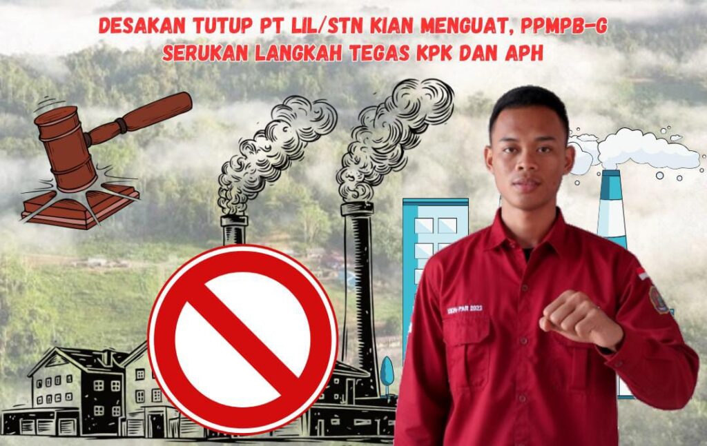 Desakan Tutup PT LIL/STN Kian Menguat, PPMPB-G Serukan Langkah Tegas KPK dan APH
