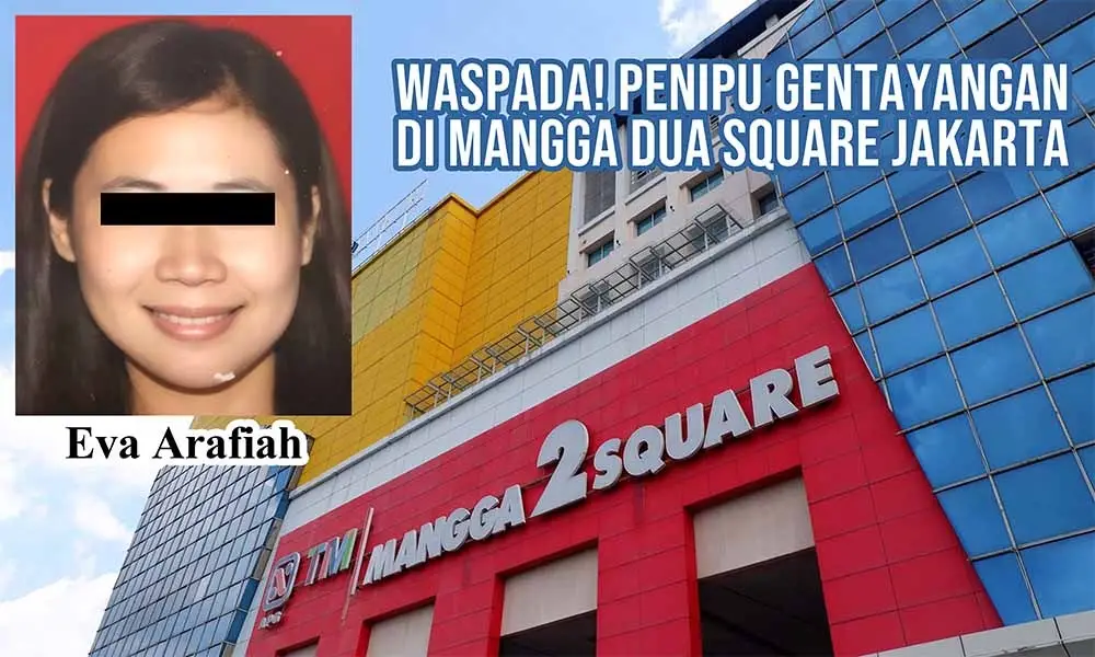 Waspada! Penipu Asal Cianjur Eva Arafiah Gentayangan di Mangga Dua Square Jakarta
